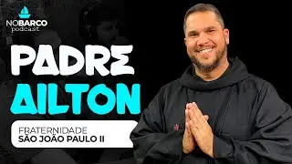 Pe. Ailton FSJPII - NOBARCO #112