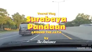 The Ambience Road : Surabaya to Pandaan East of Java 2024