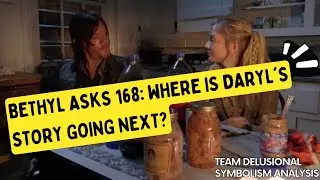 Bethyl Asks 168: Where is Daryl's STORY Going Next?