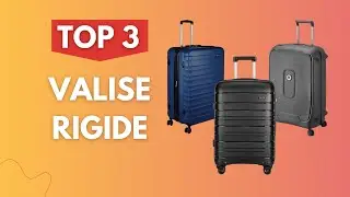 TOP 3 : MEILLEURE VALISE RIGIDE