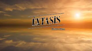 Primer show de &Eacute;xtasis