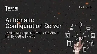 ACS (Auto Configuration Server) &ndash; Overview of Core Functions