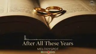 🎵 After All These Years &ndash; Melodyspot | Official Lyric Video