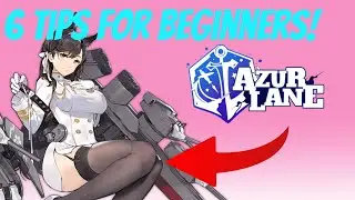 6 Tips for Beginners - Azur Lane