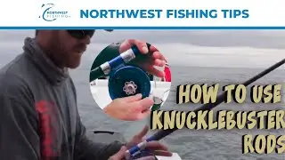 How to Use a Knucklebuster Rod for Salmon | Northwest Fishing Tips