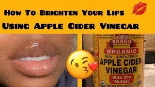 How To Brighten Your Lips Using Apple Cider Vinegar.