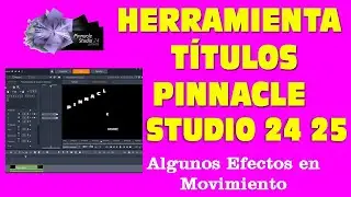 Pinnacle Studio Tutorial 24, 25: Creating Titles, Effects, and Moving Letters