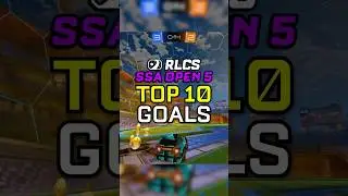 TOP 10 GOALS of RLCS SSA Open 5!