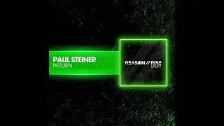 Paul Steiner [Reason II Rise UPLIFT] ReturnReleased : 15 Dec 2025@Trance_progressive