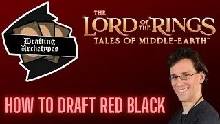 How to Draft Red Black in #mtglotr: Drafting Archetypes 124