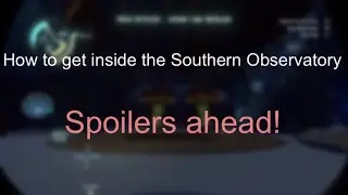 How to get inside the Southern Observatory in outer wilds