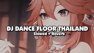 DJ BOUCHENKA SAXO DANCE FLOOR THAILAND STYLE (Slowed + Reverb) 🎧