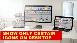 How to show only Certain Icons on Desktop