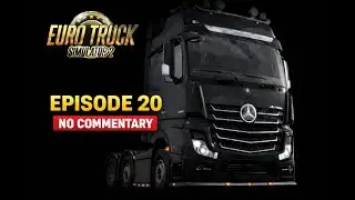 Euro Truck Simulator 2 | Episode 20 | Realistic Trucking Gameplay | NO COMMENTARY