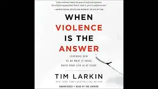 When Violence Is the Answer: Learning How to Do What It Takes When Your Life Is at Stake Audiobook