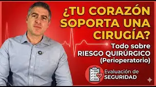 ¿Va a someterse a una cirugía? Comprenda el riesgo quirúrgico (evaluación perioperatoria).