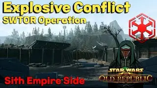 SWTOR OPS ► EXPLOSIVE CONFLICT  Sith Empire Side|Yerba Mate| #swtor #theoldrepublic #starwars #swtor