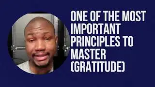 One Of The Most Important Principles To Master (GRATITUDE) | Jemond Patterson