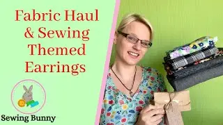 Fabric Haul & Sewing Themed Earrings