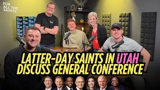 Latter-day Saints In Utah React To General Conference - October 2025 General Conference Roundtable
