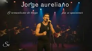 Jorge aureliano - por isso 