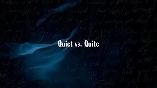 Quiet vs. Quite &mdash; Stop Mixing These Up! | Simple Grammar Tip #59