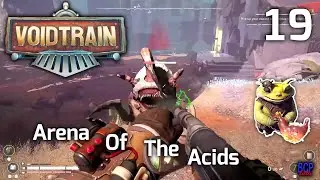 Arena Of The Acids -=|=-  VOIDTRAIN -=|=- 19