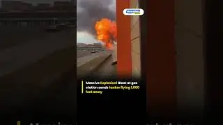 Gas Station Explosion Sends Tanker Flying 1,000 Feet | Shocking Viral Video