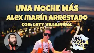 Una Noche M&aacute;s con Bryan Espinoza E13 - Alex Mar&iacute;n Arrestado (con: Lety Villarreal)