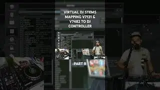 PART 8 - HOW TO MAPPING VIRTUAL DJ STEMS V7131 AND V7482 TO DJ CONTROLLER