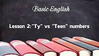 Basic English Lesson:  &ldquo;Ty&rdquo; vs &ldquo;Teen&rdquo; Numbers &ndash; British English Club