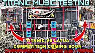 TITANIC MUSIC TESTING TITANIC VS LATUA COMPILATION IS COMING SOON DHAMANAGARA SARASWATI PUJA VACCINE