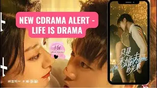 😍New CDRAMA Alert 🥰Life is Drama🥰Modern Drama with CEO and girl who has forgotten her past!