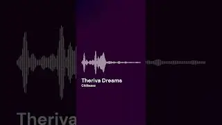 Chillwave | Theriva Dreams (Short)