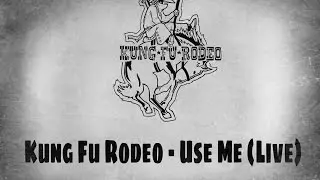 Kung Fu Rodeo - Use Me (Live on the Nauti-Cat)