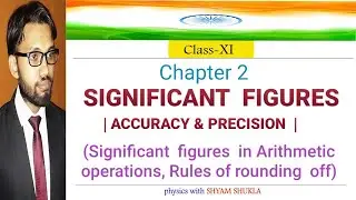 SIGNIFICANT FIGURES ||ACCURACY AND PRECISION || S.F in ARITHMETIC OPERATIONS|| RULES OF ROUNDING OFF