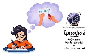 Ep8 T3: Motivación ¿Dónde buscarla? y ¿Cómo mantenerla?