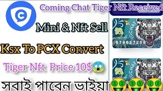 Coming Chat Tiger Nft Received 🚀🤑 || Mini Token & Nft Sell || Ksx listed ||  Tiger Nft Price 10$🔥 |