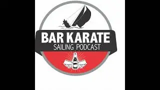 Bar Karate - the Sailing Podcast Ep84 with Ryan Breymaier