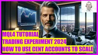 MQL4 TUTORIAL - LIVE TRADING EXPERIMENT 2024 - HOW TO USE CENT ACCOUNTS FOR BETTER SCALING