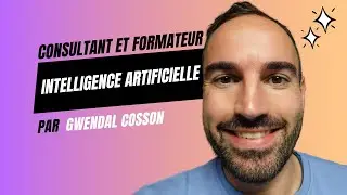 Consultant et formateur en intelligence artificielle (IA) : pr&eacute;sentation de Gwendal Cosson