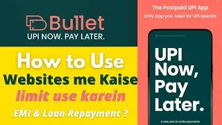 Bullet UPI now Pay Later Kaise Use Karein| How to use limit on websites| EMI & Loan Payment?