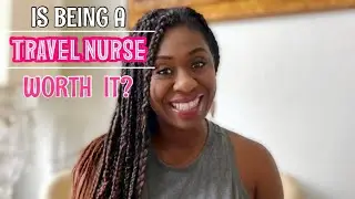 Is Being A Travel Nurse Worth It?