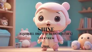 House│Spektrem - Shine (Gabriel Drew & Bloom Remix)
