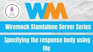 Wiremock Standalone Server Series: Specifying the response body using file