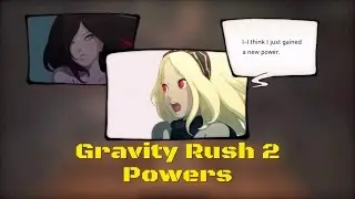 GRAVITY RUSH 2 - POWERS