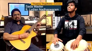 Thakita Thadhimi | Cover | Sada Sudarsanam Master | Lydian Nadhaswaram | Salangai Oli | Ilayaraaja