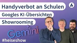 #heiseshow: Showrooming, Handyverbot an Schulen, Googles KI-&Uuml;bersichten
