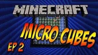 Micro Cubes! Minecraft - Episode 2