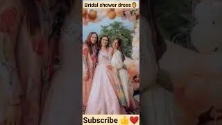 Most Beautiful Bridal shower Dress ll Latest Attractive Dress for Bride ll #fashion